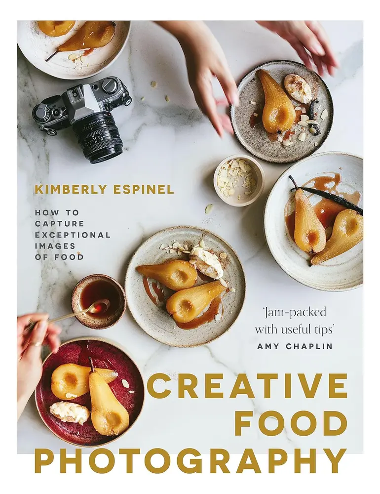 Creative food photography, How to capture exceptional images of food von Kimberly Espinel