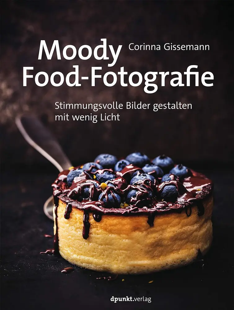 Moody Food-Fotografie, Stimmungsvolle Bilder gestalten mit wenig Licht von Corinna Gissemann